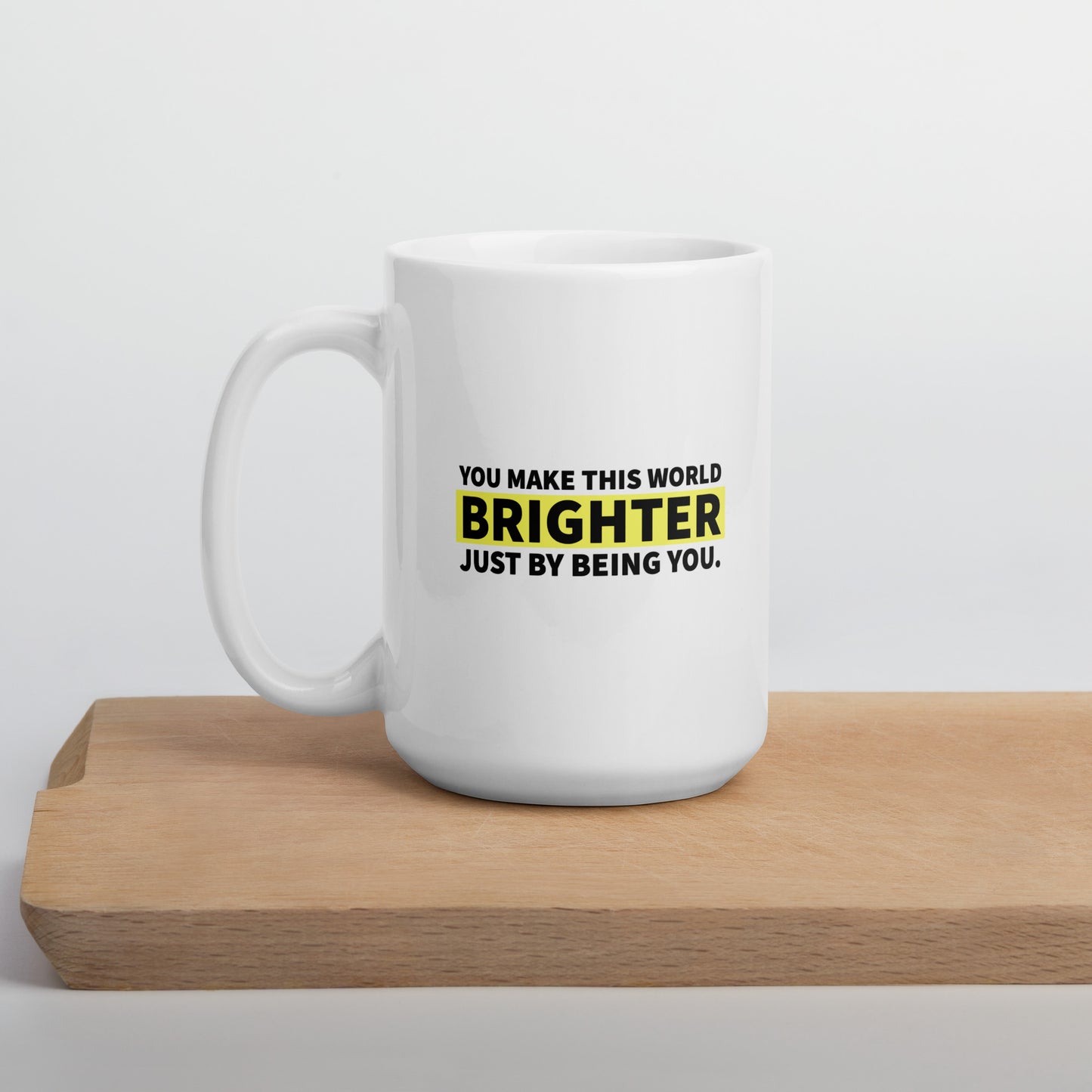 You Make This World Brighter - Mug