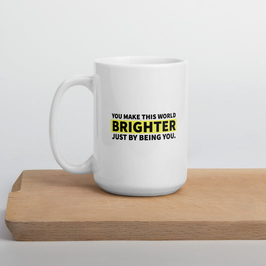 You Make This World Brighter - Mug