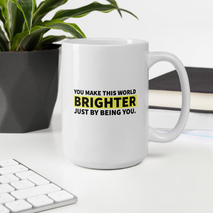 You Make This World Brighter - Mug